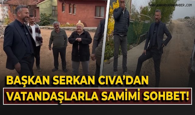 Başkan Serkan Cıva'dan vatandaşlarla samimi sohbet!