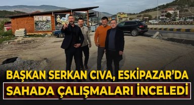 Başkan Serkan Cıva, Eskipazar'da sahada çalışmaları inceledi!