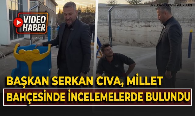 Başkan Serkan Cıva, millet bahçesinde incelemelerde bulundu!