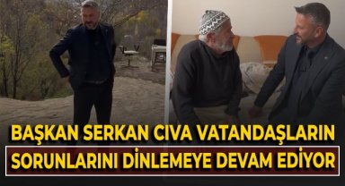Başkan Serkan Cıva, vatandaşların sorunlarını dinlemeye devam ediyor!