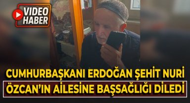 Cumhurbaşkanı Erdoğan, şehit Nuri Özcan'ın ailesine başsağlığı diledi