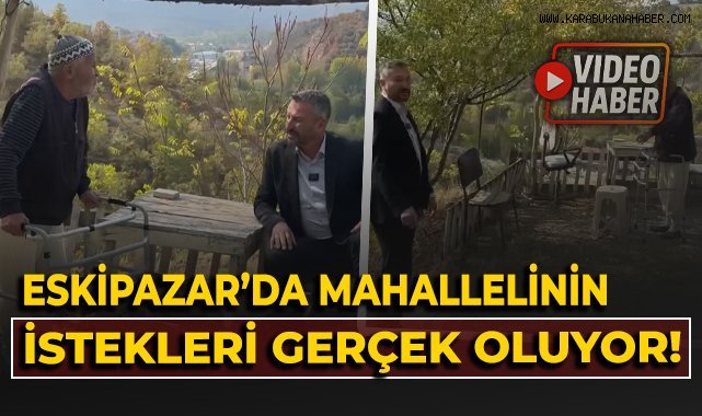 Eskipazar'da mahallelinin istekleri gerçek oluyor