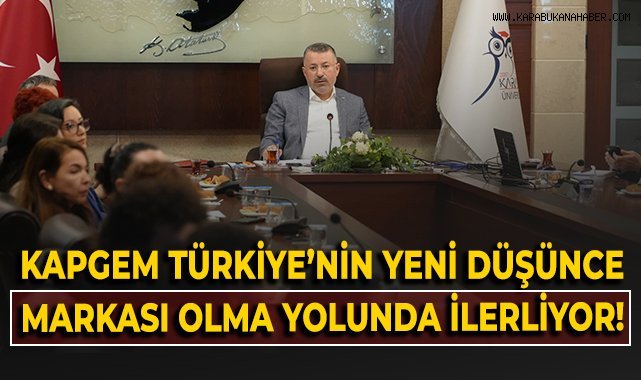 KAPGEM, Türkiye'nin yeni politika üretim merkezi olma yolunda ilerliyor