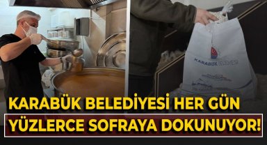 Karabük Belediyesi her gün yüzlerce sofraya dokunuyor!