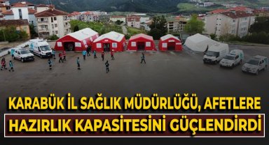 Karabük İl Sağlık Müdürlüğü, afetlere hazırlık kapasitesini güçlendirdi