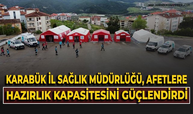 Karabük İl Sağlık Müdürlüğü, afetlere hazırlık kapasitesini güçlendirdi