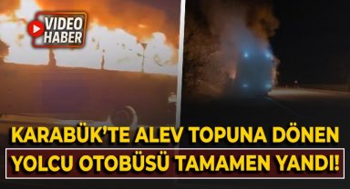 Karabük'te alev topuna dönen yolcu otobüsü tamamen yandı