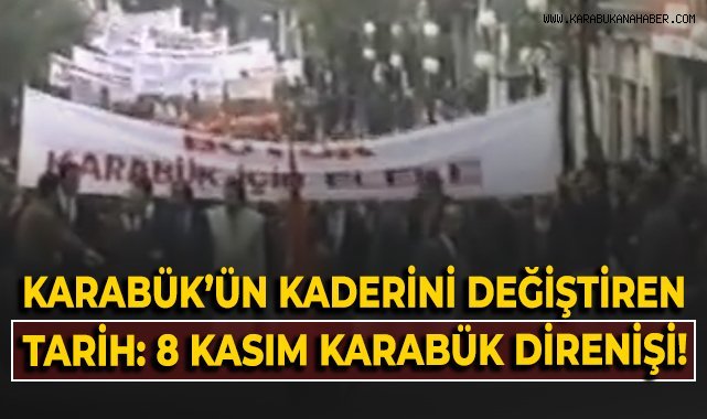 Karabük'ün kaderini değiştiren tarih: 8 Kasım Karabük direnişi!