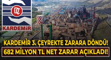 KARDEMİR 3. çeyrekte zarara döndü! 682 Milyon TL net zarar açıkladı!