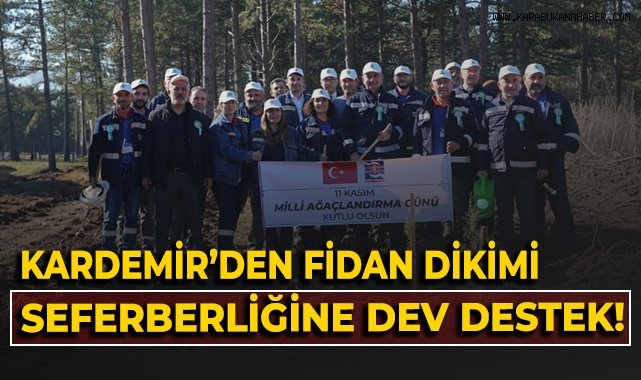 KARDEMİR'den fidan dikimi seferberliğine dev destek!