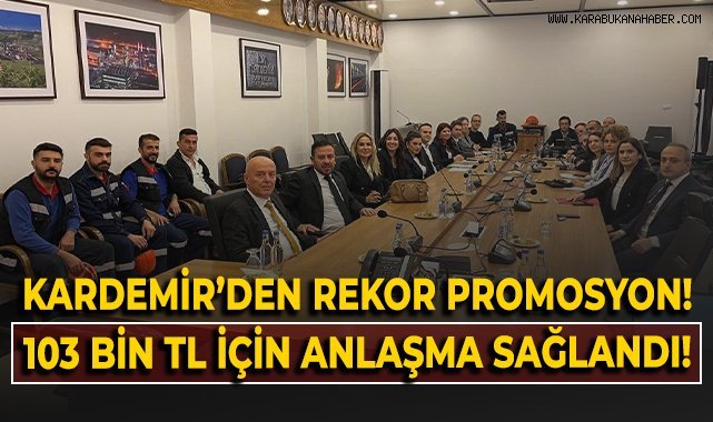 KARDEMİR'den rekor promosyon! 103 bin TL için anlaşma sağlandı!