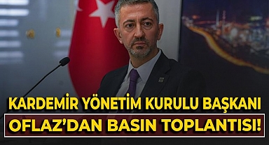 KARDEMİR Yönetim Kurulu Başkanı Muhammet Ali Oflaz'dan basın toplantısı!