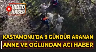 Kastamonu'da 9 gündür aranan anne ve oğlundan acı haber