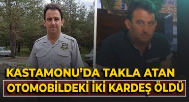 Kastamonu'da takla atan otomobildeki iki kardeş öldü!