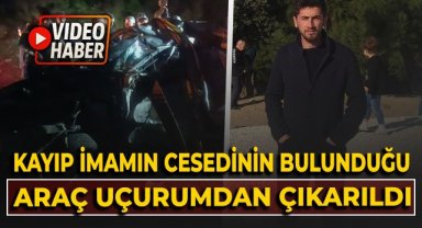 Kayıp imamın cesedinin bulunduğu araç uçurumdan çıkartıldı