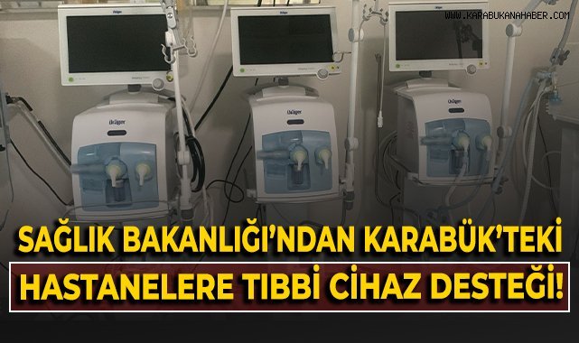 Sağlık Bakanlığından Karabük'teki hastanelere yeni tıbbi cihaz desteği