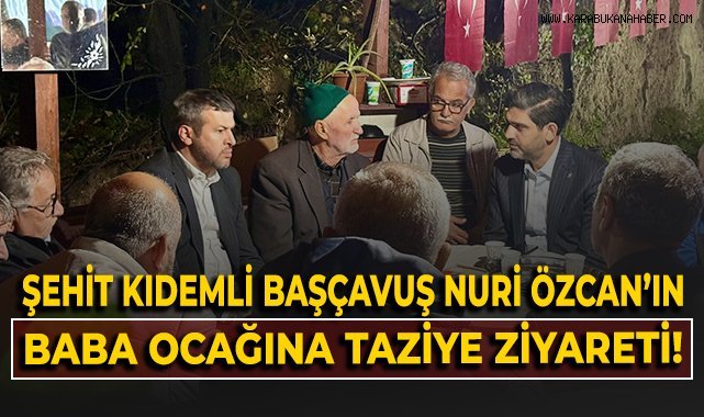 Şehit Kıdemli Başçavuş Özcan'ın baba ocağına taziye ziyareti!