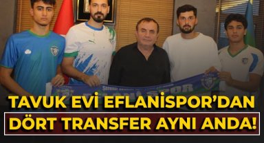 Tavuk Evi Eflanispor'dan 4 transfer birden!
