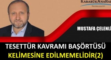 TESETTÜR KAVRAMI BAŞÖRTÜSÜ KELİMESİNE HAPSEDİLMEMELİDİR! (2)