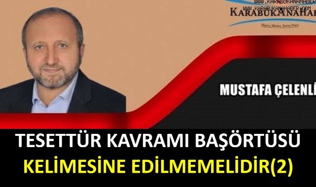 TESETTÜR KAVRAMI BAŞÖRTÜSÜ KELİMESİNE HAPSEDİLMEMELİDİR! (2)