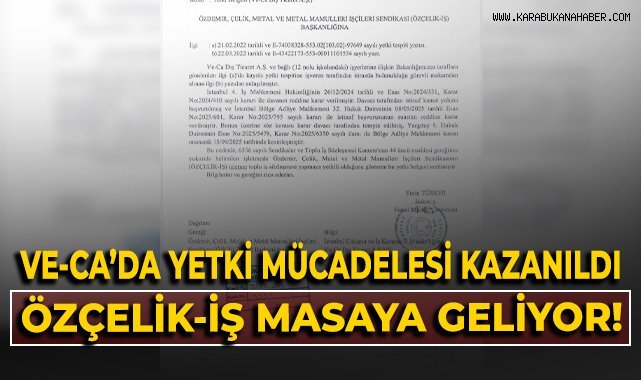 Ve-Ca'da yetki mücadelesi kazanıldı! Özçelik-İş masaya geliyor!