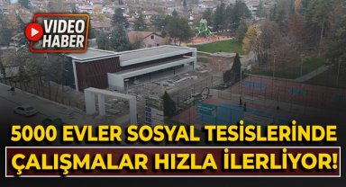 5000 Evler Sosyal Tesislerinde, çalışmalar hızla ilerliyor!