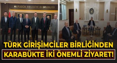 Avrupalı Türk Girişimciler Birliği’nden Karabük’te iki önemli ziyaret!