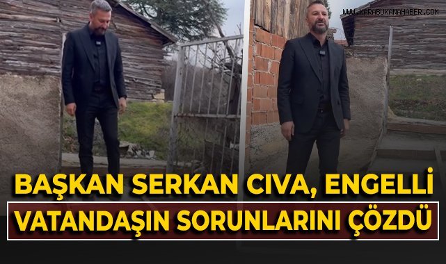 Başkan Serkan Cıva, engelli vatandaşın sorunlarını çözdü!