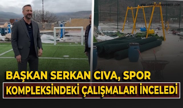 Başkan Serkan Cıva, spor kompleksindeki çalışmaları inceledi!