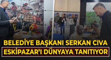 Eskipazar Belediye Başkanı Serkan Cıva, Eskipazar'ı dünyaya tanıtıyor!