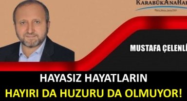 HAYÂSIZ HAYATLARIN HAYIRI DA HUZURU DA OLMUYOR!