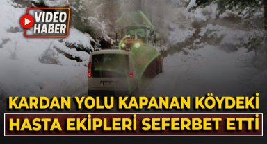 Kar sebebiyle yolu kapanan köydeki hasta, ekipleri seferber etti