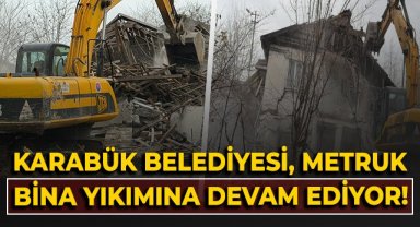Karabük Belediyesi, metruk bina yıkımına devam ediyor!