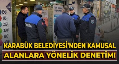 Karabük Belediyesi'nden kamusal alanlara yönelik denetim!