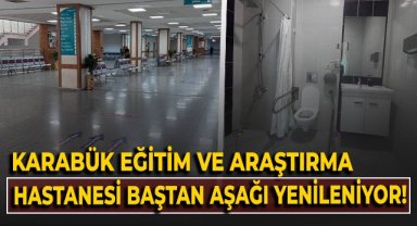 Karabük Eğitim ve Araştırma Hastanesi baştan aşağı yenileniyor!