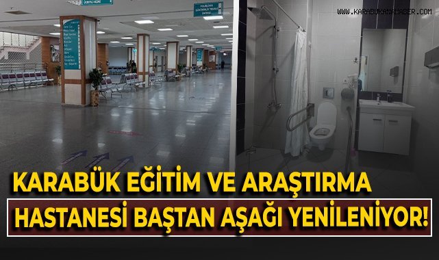 Karabük Eğitim ve Araştırma Hastanesi baştan aşağı yenileniyor!