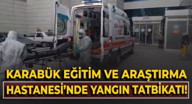 Karabük Eğitim ve Araştırma Hastanesi'nde yangın tatbikatı!