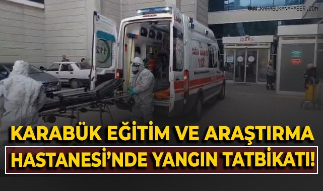 Karabük Eğitim ve Araştırma Hastanesi'nde yangın tatbikatı!