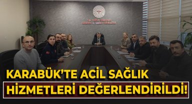 Karabük'te acil sağlık hizmetleri değerlendirildi