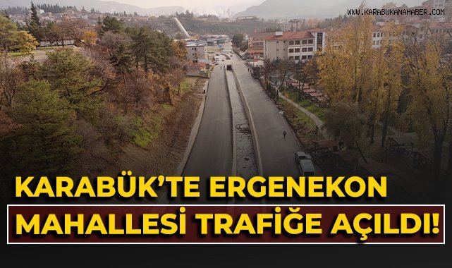 Karabük'te Ergenekon Mahallesi trafiğe açıldı