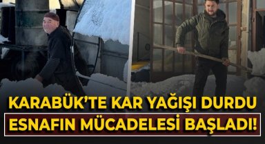 Karabük'te kar yağışı durdu, esnafın mücadelesi başladı
