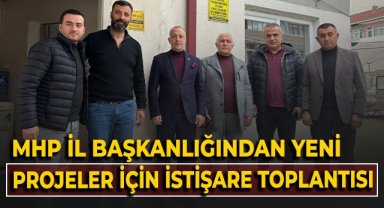 MHP İl Başkanlığı'ndan yeni projeler için istişare toplantısı!