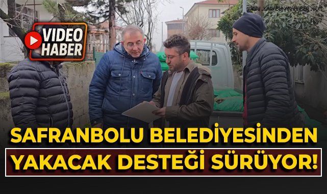 Safranbolu Belediyesinden yakacak desteği sürüyor!