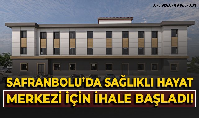 Safranbolu'da "Sağlıklı Hayat Merkezi" için ihale başladı!