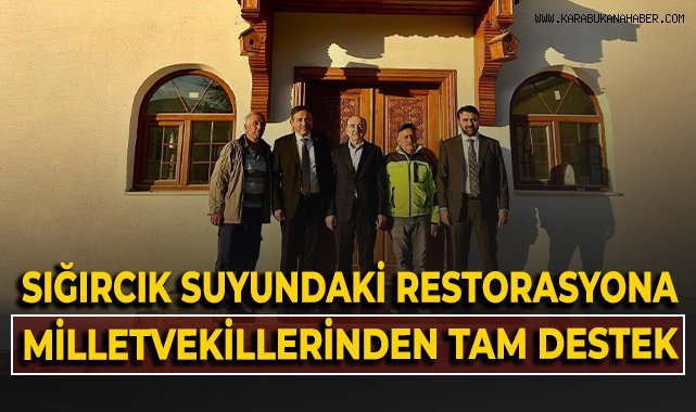 Sığırcık Suyu'ndaki restorasyona milletvekillerinden tam destek!