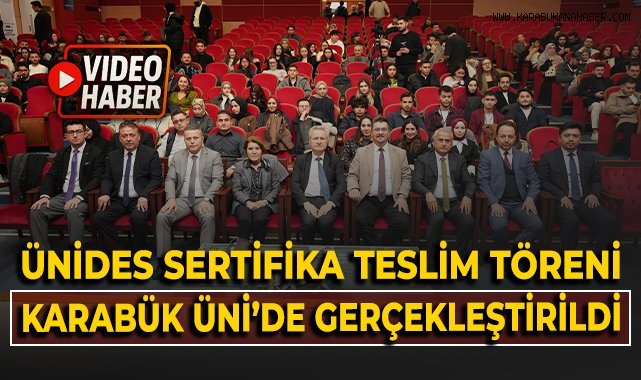 ÜNİDES Sertifika Teslim Töreni Karabük Üniversitesi’nde Gerçekleştirildi