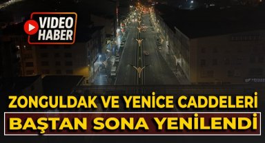 Zonguldak ve Yenice Caddeleri baştan sona yenilendi!
