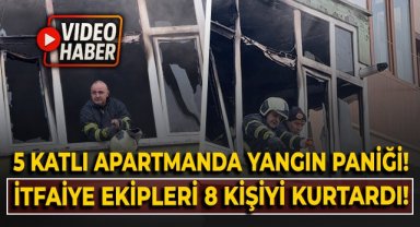 5 katlı apartmanda yangın paniği: 8 kişi itfaiye ekiplerince kurtarıldı