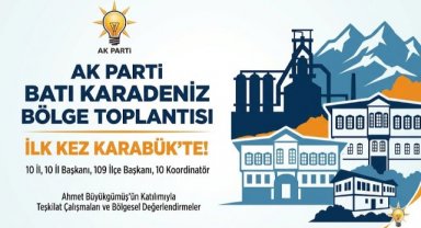 AK Parti Batı Karadeniz Bölge Toplantısı İlk Kez Karabük’te Yapılacak