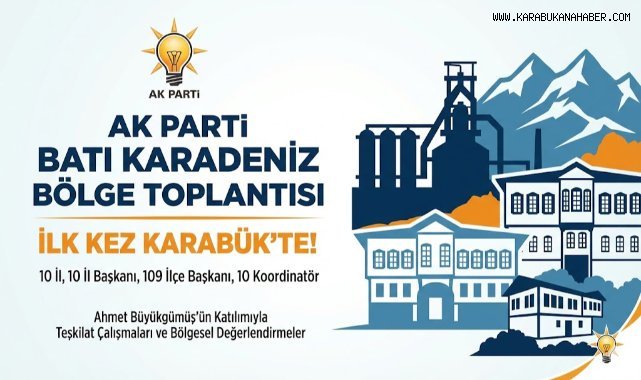 AK Parti Batı Karadeniz Bölge Toplantısı İlk Kez Karabük’te Yapılacak
